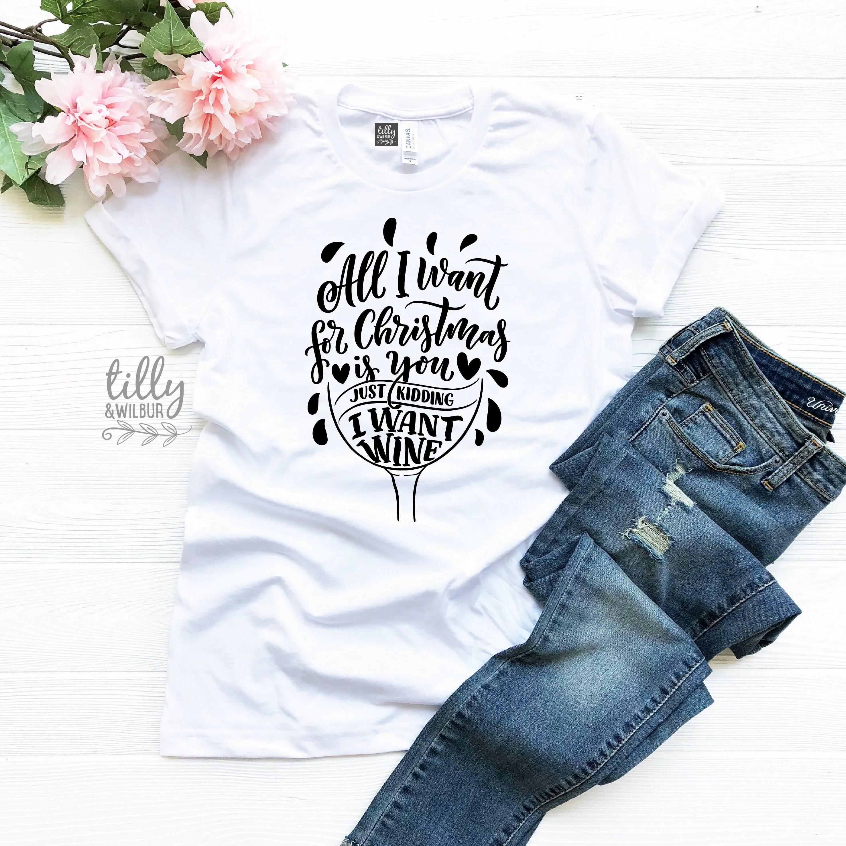 All I Want For Christmas Is You Just Kidding I Want Wine Women's T-Shirt