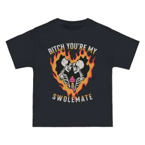 B*TCH YOU'RE MY SWOLEMATE  - TEE