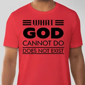 What God cannot do, does not exist Unisex T-shirt Inspired by NSPPD Morning Prayers